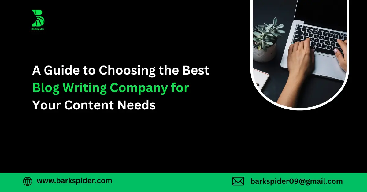 A Guide to Choosing the Best Blog Writing Company for Your Content Needs