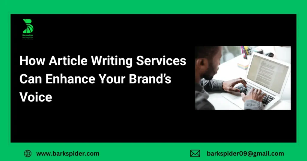 How Article Writing Services Can Enhance Your Brand’s Voice