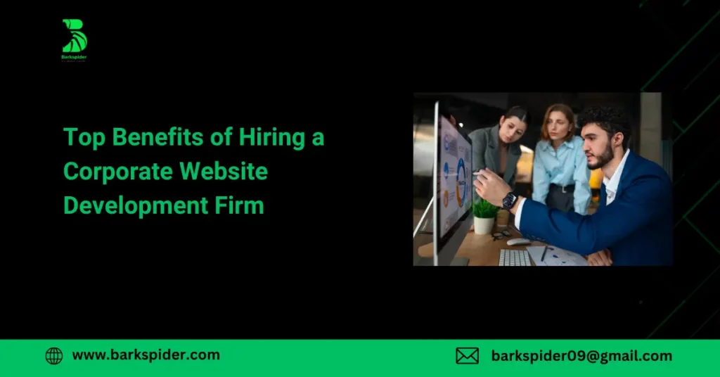 Top Benefits of Hiring a Corporate Website Development Firm