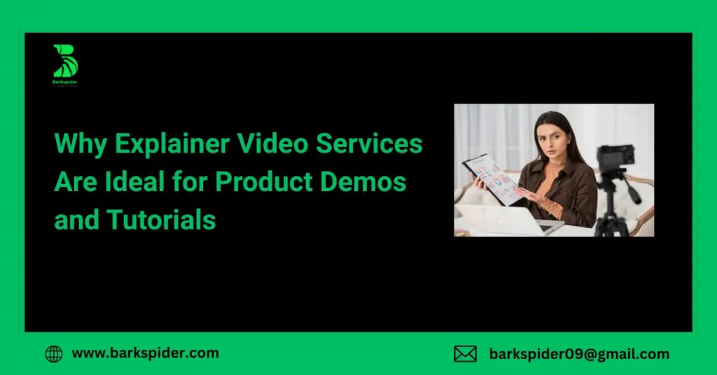 Why Explainer Video Services Are Ideal for Product Demos and Tutorials
