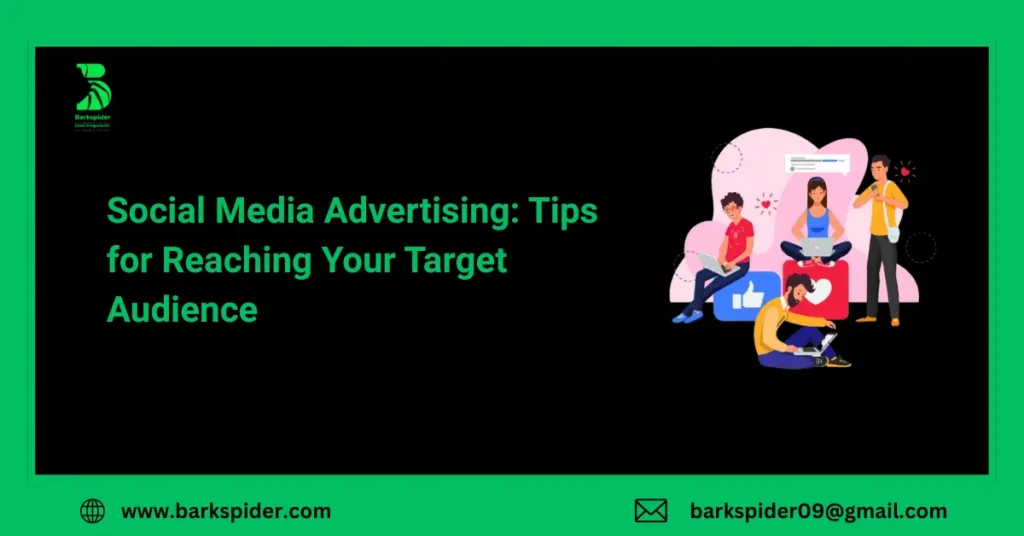 Social Media Advertising: Tips for Reaching Your Target Audience