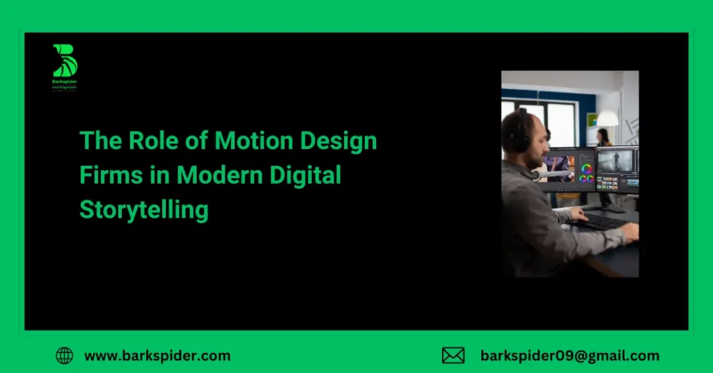 The Role of Motion Design Firms in Modern Digital Storytelling