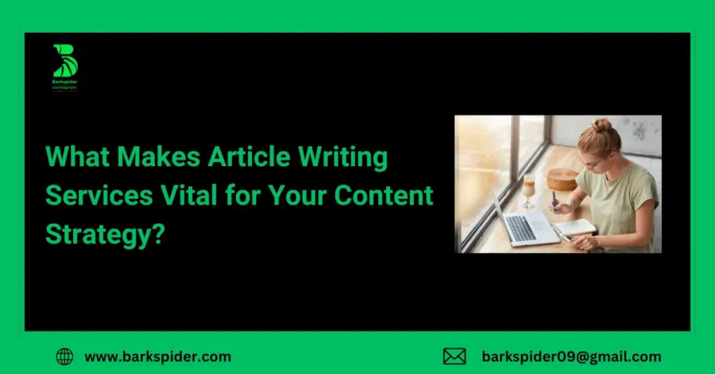 What Makes Article Writing Services Vital for Your Content Strategy?