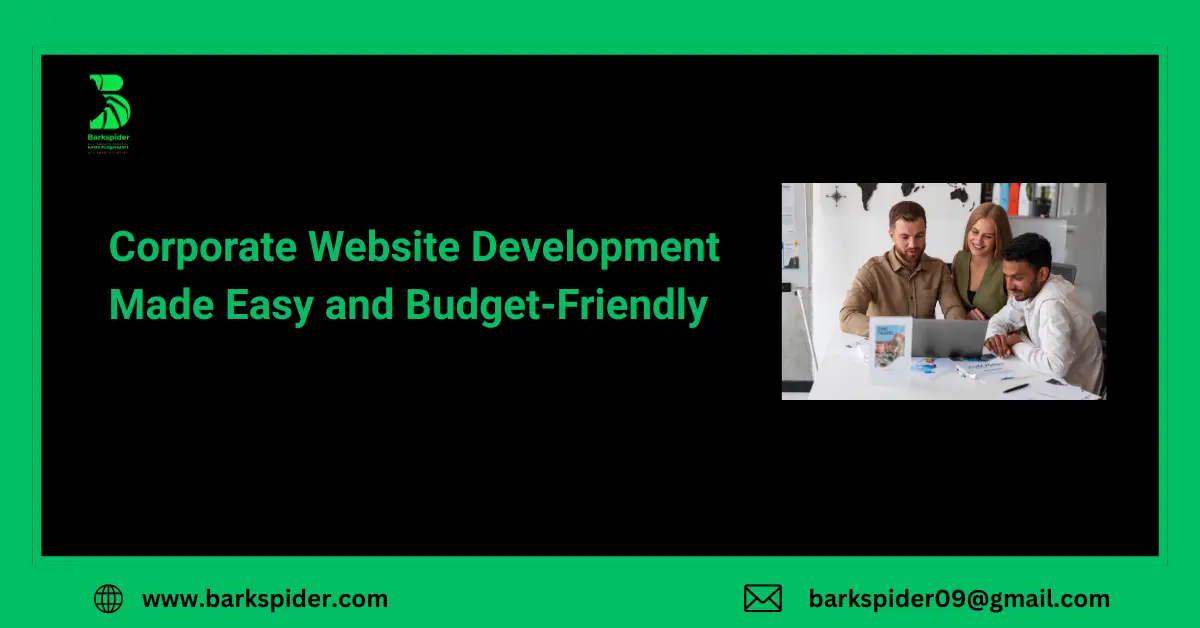Corporate Website Development Made Easy and Budget-Friendly