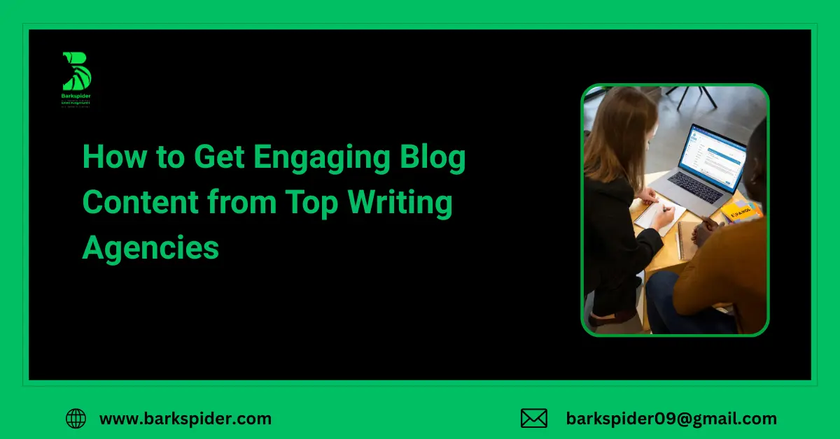 How to Get Engaging Blog Content from Top Writing Agencies